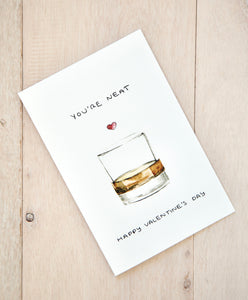 You're Neat, Happy Valentine's Day - Whiskey / Rum / Bourbon birthday, anniversary, father's day, just because card