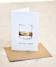 Load image into Gallery viewer, You&#39;re Neat - Whiskey / Rum / Bourbon birthday, anniversary, father&#39;s day, just because card