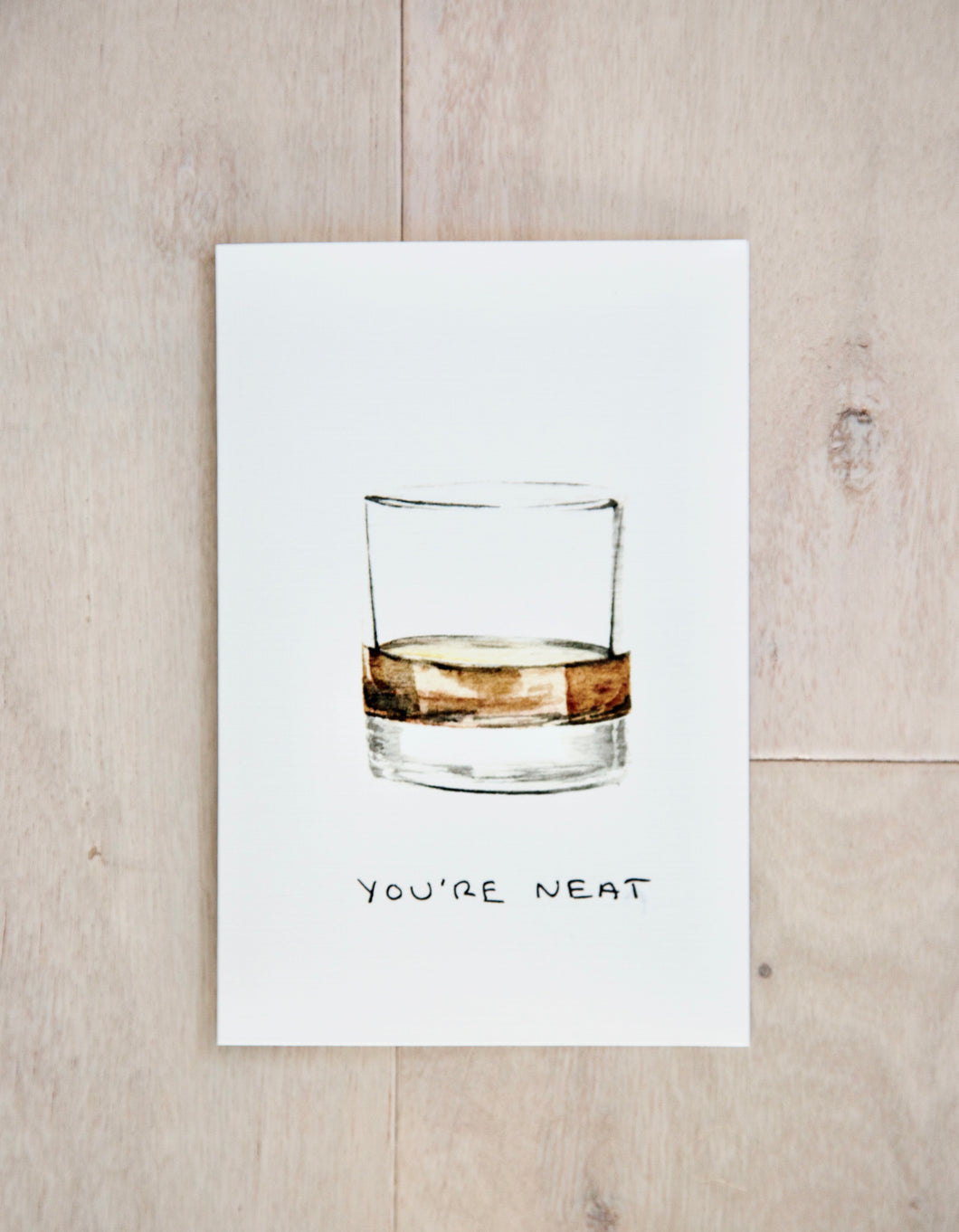 You're Neat - Whiskey / Rum / Bourbon birthday, anniversary, father's day, just because card